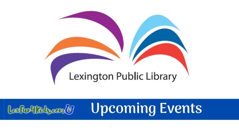 Lexington Public Library Monthly Events LexFun4Kids