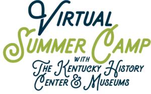 Kentucky Historical Society Summer Camps 2020