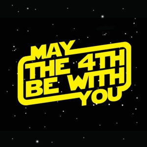 May the 4th Be With You Celebration