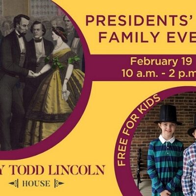 Presidents' Day FREE Event at Mary Todd Lincoln House