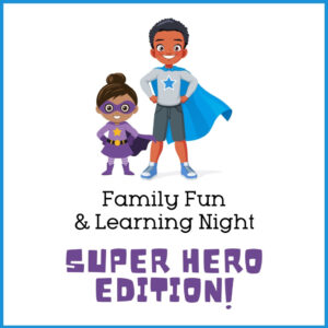 Family Fun and Learning Night: Superhero Edition